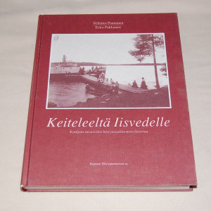 Vellamo Paananen - Esko Pakkanen Keiteleeltä Iisvedelle - Kymijoen latvavesien höyrylaivaliikenteen historiaa